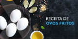 Receita para ovos fritos